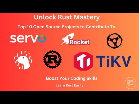 Unlock Rust Mastery: Top 10 Open Source Projects to Contribute To | Boost Your Coding Skills