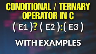 Conditional Operator - Ternary Operator in C | C Programming