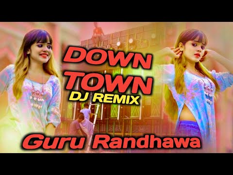 DOWNTOWN SONG ( DJ REMIX ) | GURU RANDHAVA | PARTY MIX DJ SONG | VIRAL NEW DJ SONGS | B Y R L MUSIC