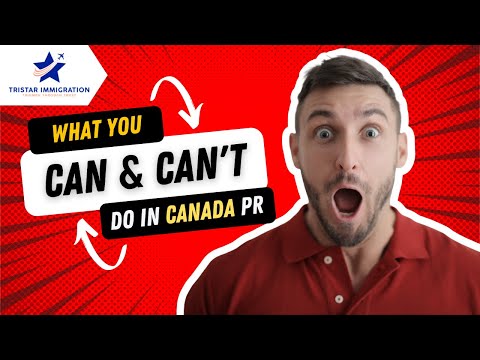 What you can and can't do while in CANADA PR? | Tristar Immigration