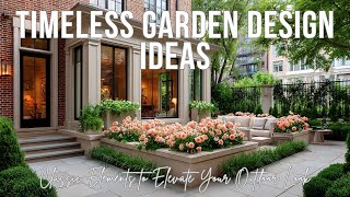 Timeless Garden Design Ideas | Classic Elements to Elevate Your Outdoor Look