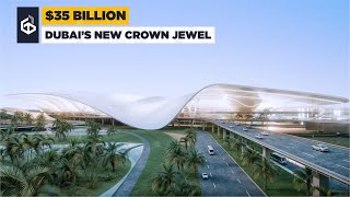 Dubai's New $35 Billion International Airport