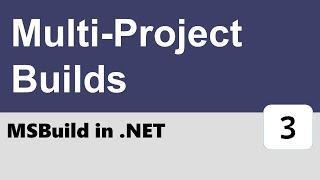 MSBuild in .NET #3 - Multi-Project Builds