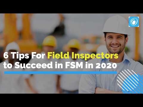Tips For Field Inspectors to Succeed in FSM in 2020 | Field Service Management