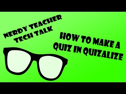 NERDY TEACHER TECH TALK - HOW TO MAKE A QUIZ IN QUIZALIZE