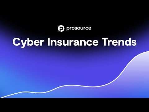 ProSource - Cybersecurity: Trends We’re Seeing in Cyber Insurance
