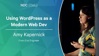 Using WordPress as a Modern Web Dev - Amy Kapernick - NDC Oslo 2023