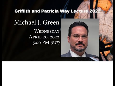 2022 Griffith and Patricia Way Lecture - Michael J. Green
