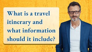 What is a travel itinerary and what information should it include?