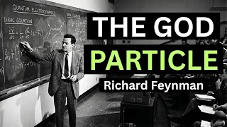 Feynman Explains The ‘God Particle’ Like NO ONE Else Can