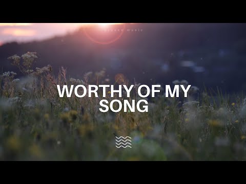 Worthy Of My Song - Phil Wickhan (Lyrics)