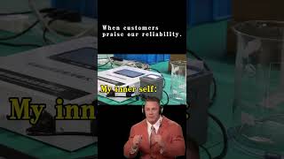 When customerspraise our reliability. My inner self......