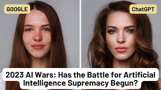 2023 AI Wars: Has the Battle for Artificial Intelligence Supremacy Begun?