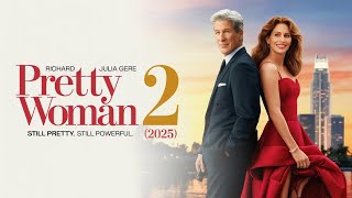 Pretty Woman 2 (2025) – Latest Trailer | Richard Gere, Julia Roberts