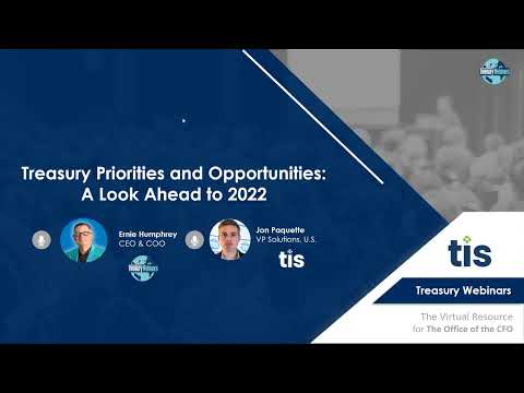 Treasury Priorities and Opportunities  A Look Ahead in 2022