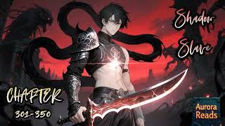Shadow Slave – From Slave to Shadow Warlord  || Chapter 301-350 [AUDIO STORY]