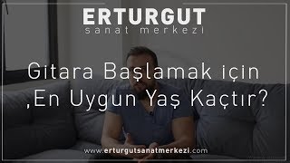 Gitara Başlamak için En Uygun Yaş Kaçtır? | Erturgut Sanat - Gitar Kursu İzmir