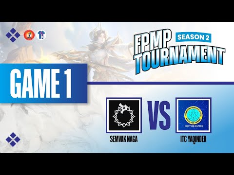 GAME 1 SEMVAK NAGA VS ITC YAQINDEK!!! FPMP TOURNAMENT SEASON 2 MLBB
