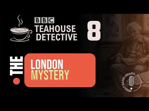 The London Mystery (Teahouse Detective) - BBC Radio Drama