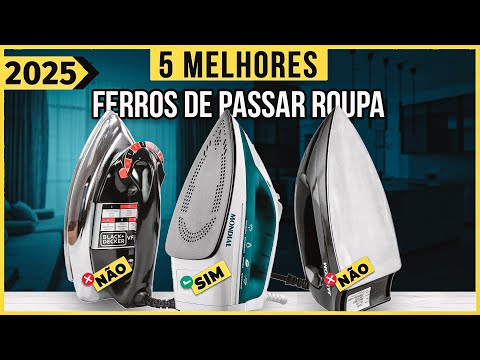 Os TOP 5 MELHORES Ferro de Passar Roupas / Melhor Ferro de Passar de 2025!