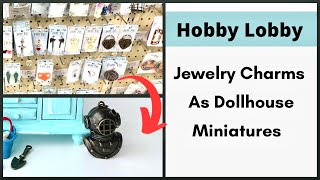 Turning Charms Into Dollhouse Miniatures from Hobby Lobby