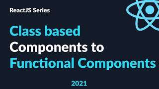 ReactJS Tutorial 16 - Class based Components to Functional Component || state vs useState