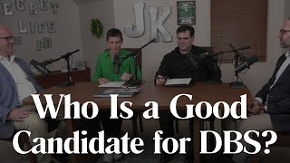 Who Is a Good Candidate for DBS? What Parkinson’s Patients Should Know: #173