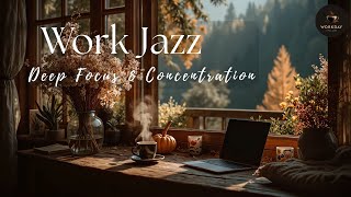 Work Jazz | Relaxing Music for Deep Focus & Concentration