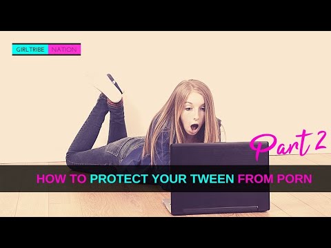 How To Protect Your Tween From Porn Part 2