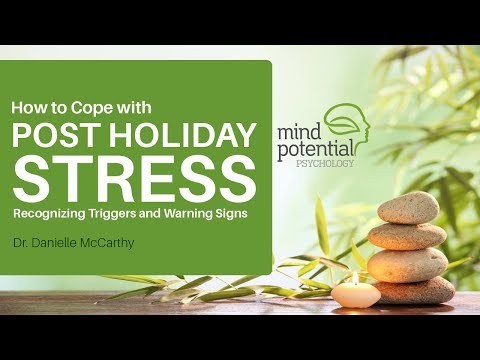 How to Cope with Post Holiday Stress - Stress Triggers and Warning Signs