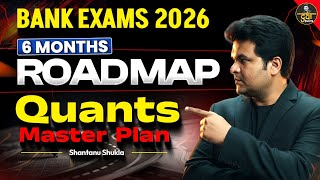 Bank Exams 2026 Preparation Roadmap | 6 Months Quant Strategy🔥| Complete Study Plan By Shantanu sir