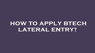 How to apply btech lateral entry?