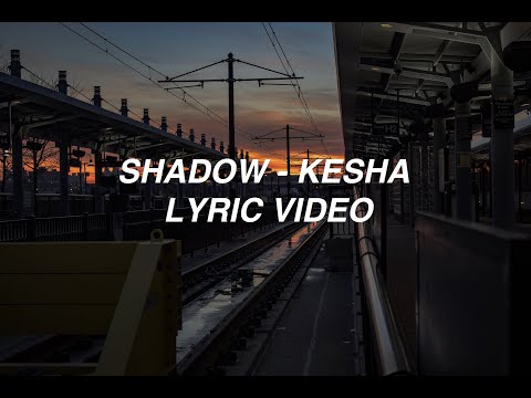 Shadow - Kesha (lyrics)