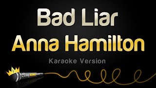 Anna Hamilton - Bad Liar (Karaoke Version)