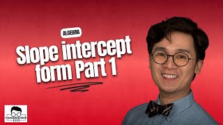 ALGEBRA: Lesson on Slope Intercept Form by Dr. E, Part 1 | Numberbender