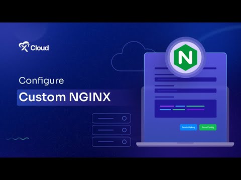 How to Configure Custom NGINX in xCloud? [NGINX Web Server Guide]