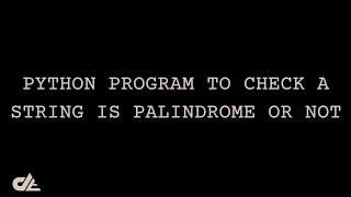 Check Palindrome String by Python Program | Data Enthusiast | Basic Python Tutorials