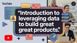 Introduction to leveraging data to build great Products | PM 303 | Module 3 | Serial 1