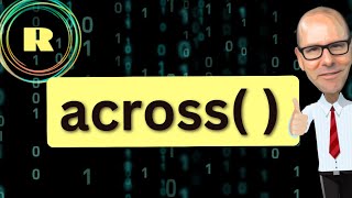 The across( ) function in R programming. A tidyverse function to make cleaning data easy.