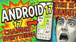Android 17 Just Leaked… Google Is Changing EVERYTHING 🤯