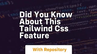 Did you know about this tailwind css feature