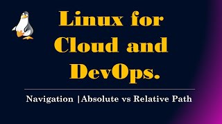 Navigation | Absolute vs Relative Path | Demo | Linux for Cloud and DevOps