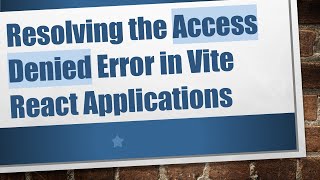 Resolving the Access Denied Error in Vite React Applications