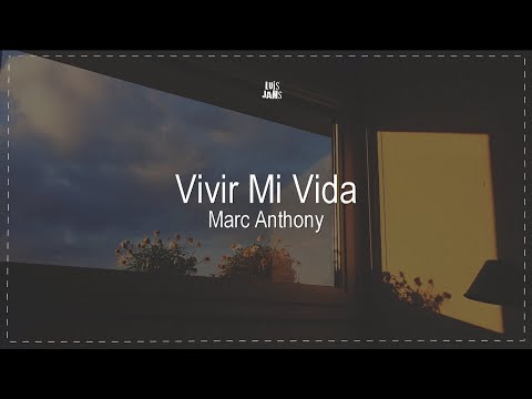 Marc Anthony - Vivir Mi Vida (Letra / Lyrics) | “voy a reír, voy a bailar”