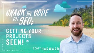 The Dev Life Ep 14 | Crack the Code on SEO: Scott Harward on Getting Your Projects Seen!