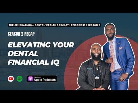 Season 2 Recap: Elevating Your Dental Financial IQ | Episode 35 | Season 2