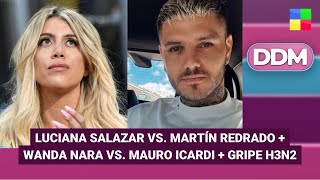 Luciana Salazar vs. Martín Redrado + Wanda e Icardi + Gripe H3N2 #DDM | Programa completo (22/12/25)