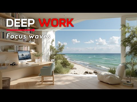 Deep Work Music | Ocean Focus & Productivity Waves ~ Study & Deep Focus Beats