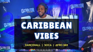 Caribbean Vibes Mix (Dancehall, Afrobeat, Soca Mix) - Dj Milton