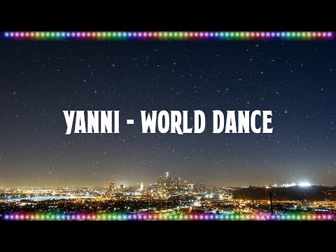 Yanni - World Dance (Instrumen) [Music With Lyrics]